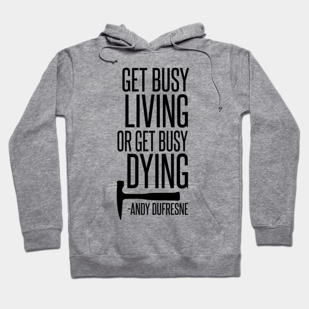 Get Busy Living Hoodie by mariansar